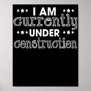 Poster I Am Currently Under Construction