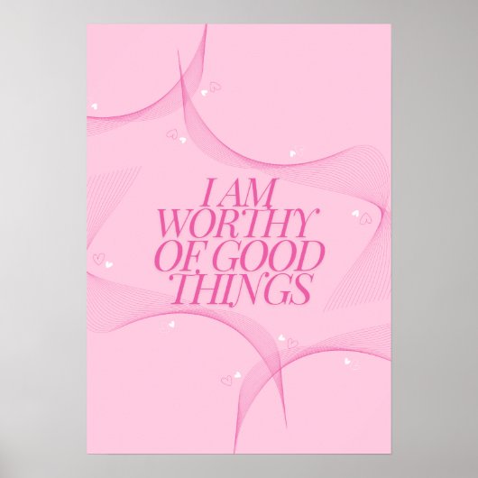 Poster I am worthy of good things Quote, Pink (Devant)