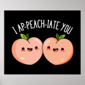 Poster I Ap-peach-ciate You Funny Peach Pun Dark BG (Devant)