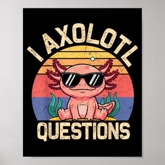 Poster I Axolotl Questions Shirt Adults Youth Kids Retro (Devant)
