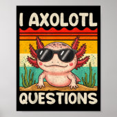 Poster I Axolotl Questions Shirt Funny Axolotl Boy Girls  (Devant)