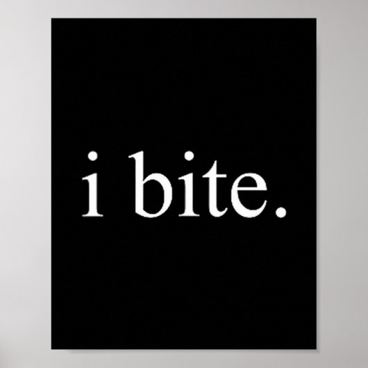 Poster I Bite Funny Sarcastic Humor Statement Design (Devant)