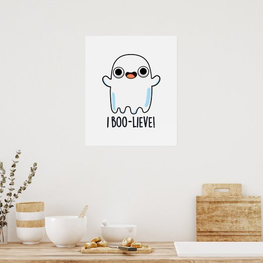 Poster I Boo-lieve Funny Positive Ghost Pun (Cuisine)