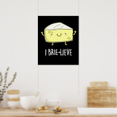 Poster I Brie-live Positive Brie Cheese Pun Dark BG (Cuisine)