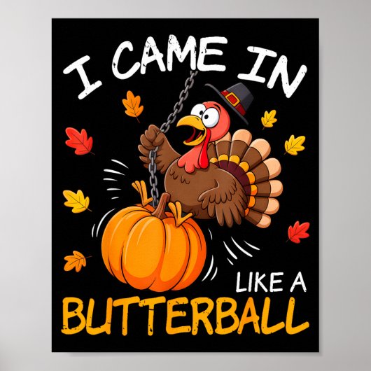 Poster I Came In Like A Butterball Funny Turkey Thanksgiv (Devant)