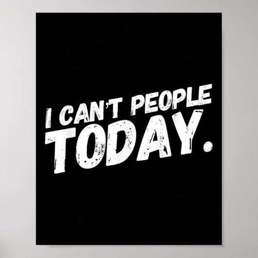 Poster I Can' ; t People Today T-shirt_2.png (Devant)