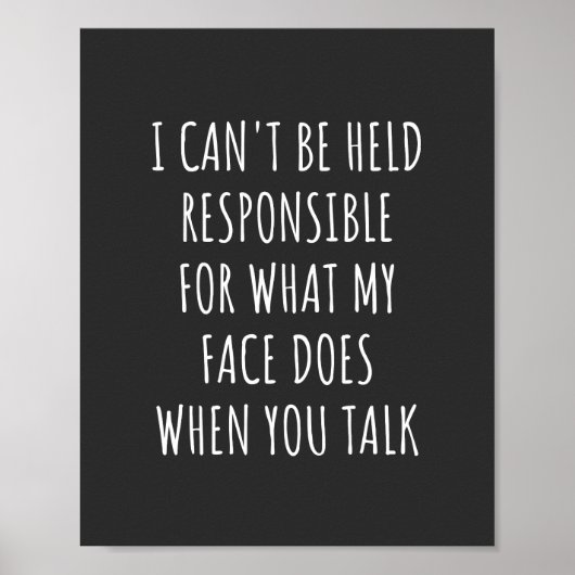 Poster i can'be be held responsible for what my face does (Devant)