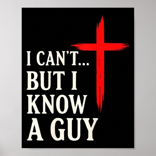 Poster I Can't But I Know A Guy Christian Faith Humor Shi (Devant)