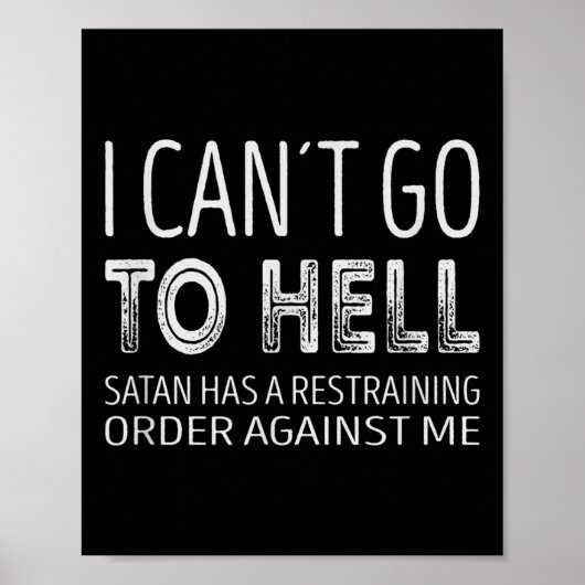 Poster I Cant Go To Hell. Satan Has A Restraining Order A (Devant)