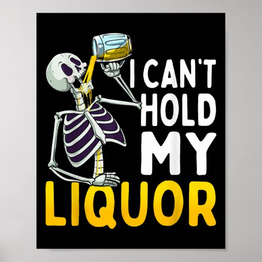 Poster I Cant Hold My Liquor Funny Halloween Skeleton Dri (Devant)