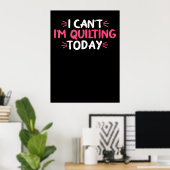 Poster I Can't I'm Quilting Today (Bureau à domicile)