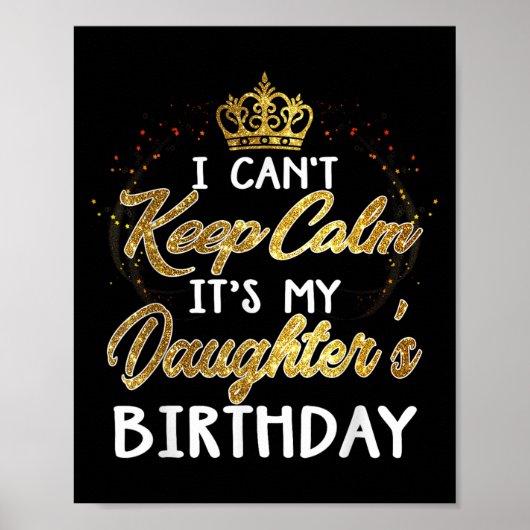 Poster I Cant Keep Calm Its My Daughters Birthday Gift (Devant)