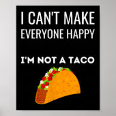 Poster I Can't Make Everyone Happy I'm Not A Taco Funny T (Devant)