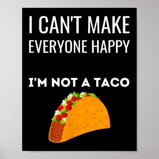 Poster I Can't Make Everyone Happy I'm Not A Taco Funny T (Devant)