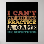 Poster I Cant My Kid Has Practice A Game Or Soing (Devant)