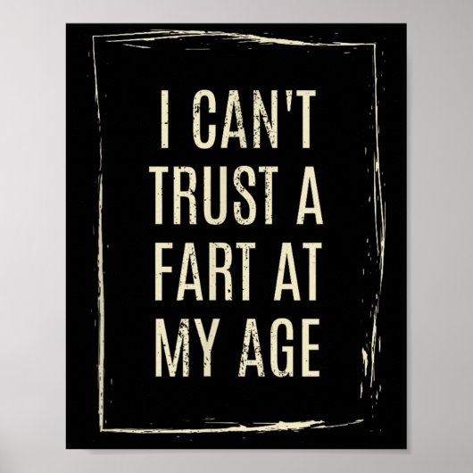 Poster I Cant Trust A Fart At My Age (Devant)