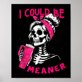Poster I Could Be Meaner Funny Skeleton _1 