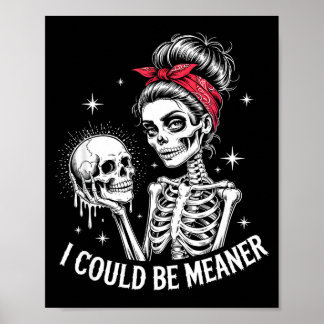 Poster I Could Be Meaner Funny Women Saying Quote Skeleto
