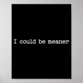 Poster I Could Be Meaner Sarcastic Quote Work Saying Snar (Devant)