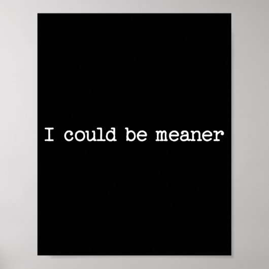 Poster I Could Be Meaner Sarcastic Quote Work Saying Snar (Devant)