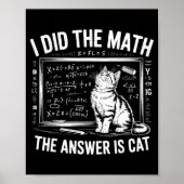 Poster I Did Math The Answer Is Cat Mathematics Funny Mat (Devant)