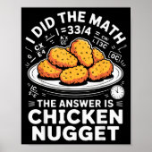 Poster I Did The Math The Answer Is Chicken Nugget Funny (Devant)
