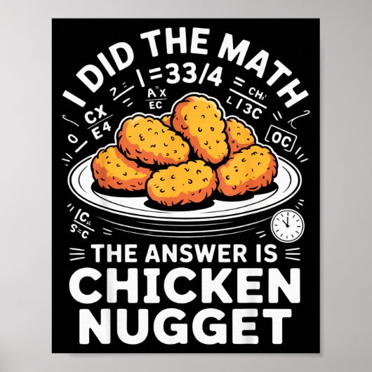 Poster I Did The Math The Answer Is Chicken Nugget Funny  (Devant)