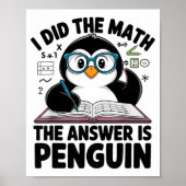 Poster I Did The Math The Answer Is Penguin Funny Math Te (Devant)