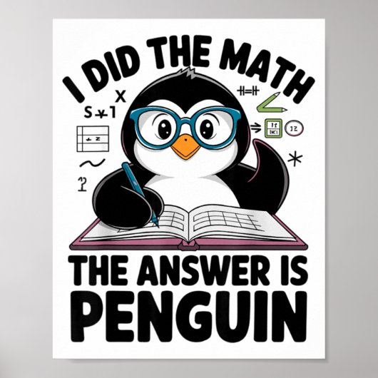 Poster I Did The Math The Answer Is Penguin Funny Math Te (Devant)