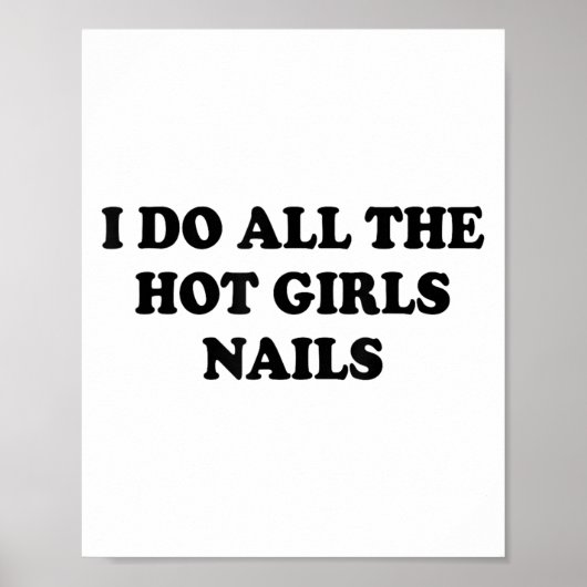 Poster I Do All The Hot Girls Nails Repeat Nail Tech  (Devant)