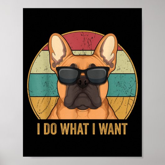Poster I Do What I Want French Bulldog Frenchie Master  (Devant)
