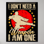 Poster I Don’t Need A Weapon I Am One Funny Gifts (Devant)