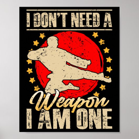 Poster I Don’t Need A Weapon I Am One Funny Gifts (Devant)