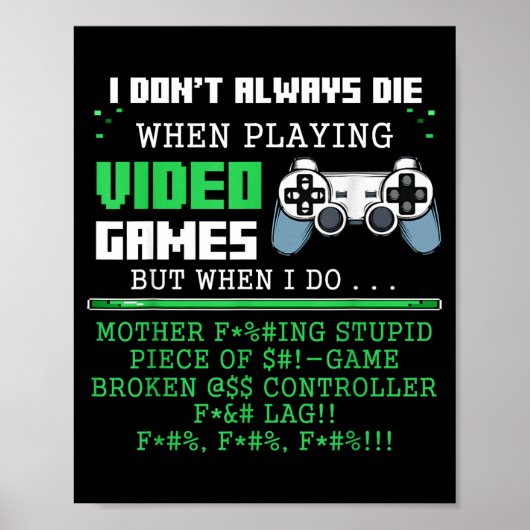 Poster I Don't Always Die When Playing Video Games Contro (Devant)