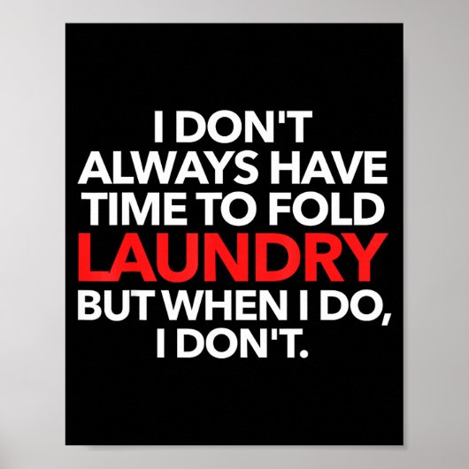 Poster I Don't Always Have Time To Fold Laundry But When  (Devant)