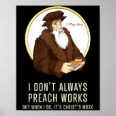Poster I Don't Always Preach Works - Funny John Calvin Gi (Devant)
