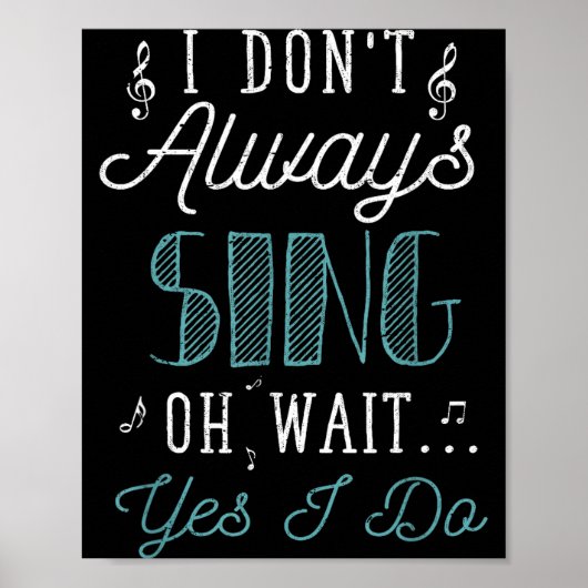 Poster I Dont Always Sing Oh Wait Yes I Do Funny Actor Gi (Devant)