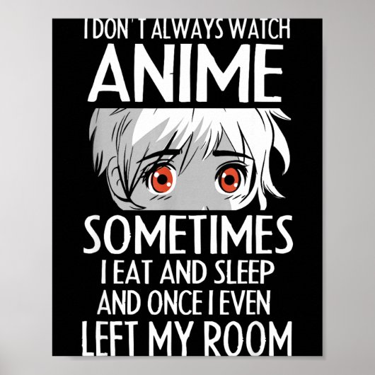 Poster I Don't Always Watch Anime Shirts Cute Anime Girl  (Devant)