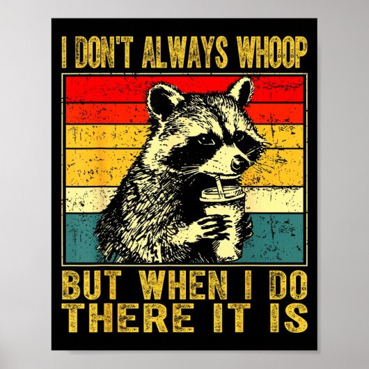 Poster I Don't Always Whoop Funny Racoon Sarcastic Unhing (Devant)