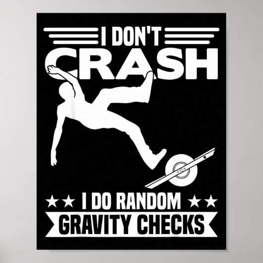 Poster I Don't Crash I Do Random Onewheel Gravity Checks  (Devant)