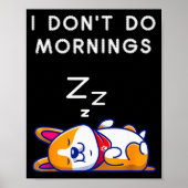 Poster I Don't Do Mornings Funny Dog Sleeng  (Devant)