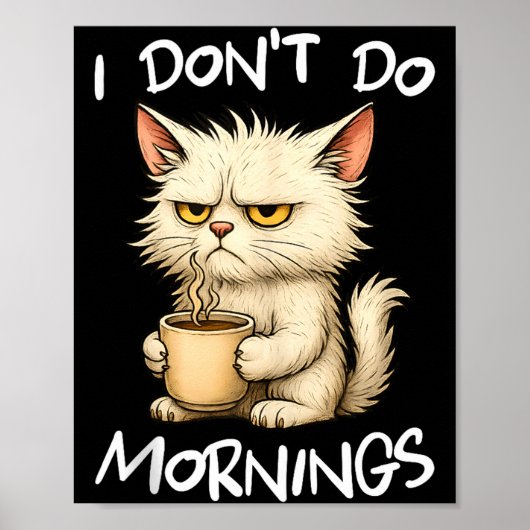 Poster I Don't Do Mornings Funny Quote Coffee Cat Lover G (Devant)