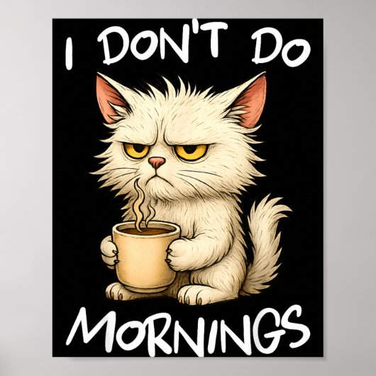 Poster I Don't Do Mornings Funny Quote Coffee Cat Lover G (Devant)