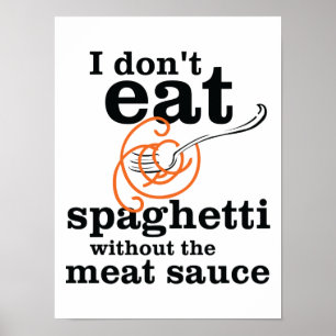 Poster I Don't Eat Spaghetti Without The Meat Sauce
