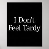 Poster I Don't Feel Tardy -  (Devant)