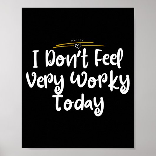 Poster I Don't Feel Very Worky Today - Work  (Devant)