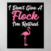 Poster I Don't Give A Flock I'm Retired Funny Flamingo (Devant)