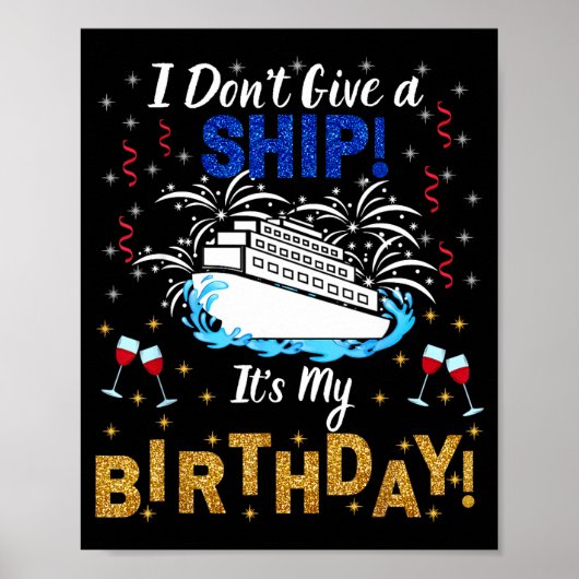 Poster I Don't Give A Ship. It's My Birthday. Cruise Ship (Devant)