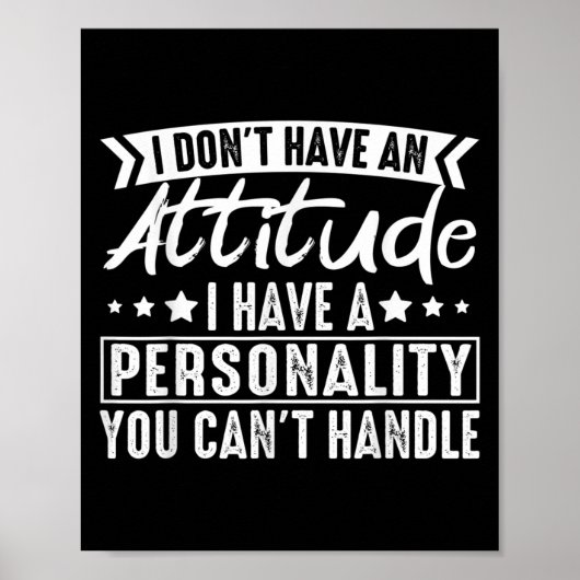 Poster I Don't Have An Attitude I Have A Ity You Can't (Devant)