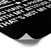 Poster I Don't Have An Attitude Problem Funny Sarcasm  (Coin)